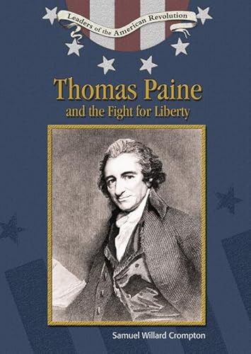 Thomas Paine and the Fight for Liberty (Leaders of the American Revolution) (9780791086254) by Crompton, Samuel Willard