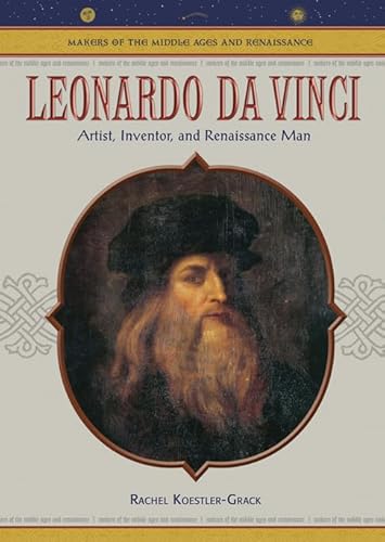 Leonardo Da Vinci: Artist, Inventor, and Renaissance Man (Makers of the Middle Ages and Renaissance) (9780791086261) by Koestler-Grack, Rachel A