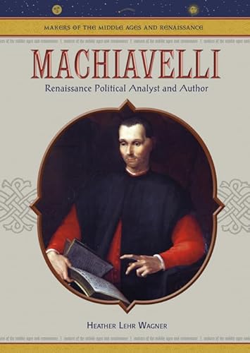 9780791086292: Machiavelli: Renaissance Political Analyst and Author (Makers of the Middle Ages & Renaissance)