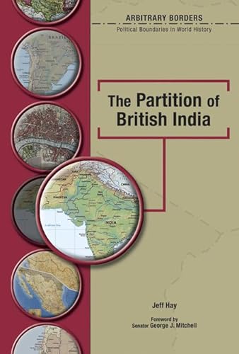 The Partition of British India (Arbitrary Borders) (9780791086476) by Hay, Jeff