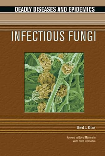 9780791086803: Infectious Fungi (Deadly Diseases and Epidemics)