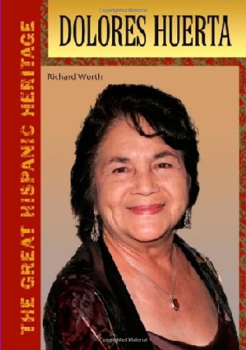 Dolores Huerta (The Great Hispanic Heritage) (9780791088388) by Worth, Richard