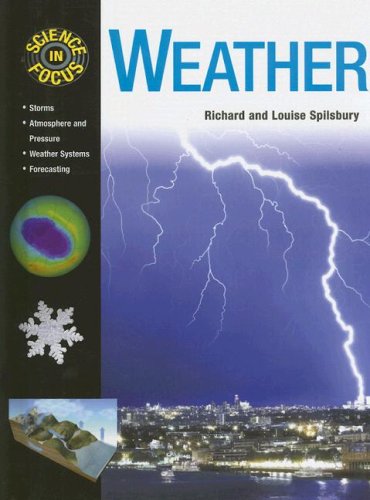 Weather (Science in Focus) (9780791088593) by Spilsbury, Richard; Spilsbury, Louise