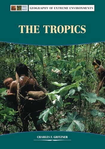 Imagen de archivo de The Tropics (Geography of Extreme Environments) a la venta por More Than Words