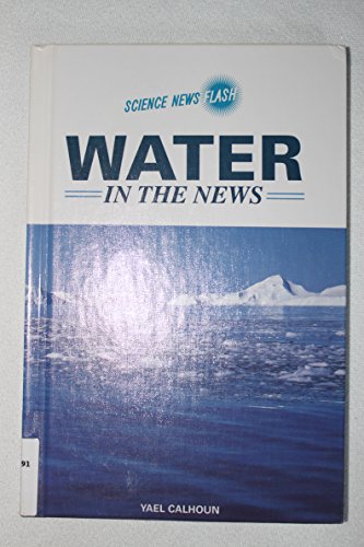 9780791092545: Water in the News (Science News Flash)