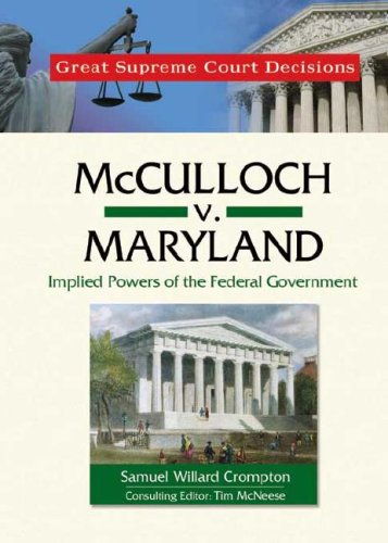Stock image for McCulloch V. Maryland: Implied Powers of the Federal Government (Great Supreme Court Decisions) for sale by Gulf Coast Books