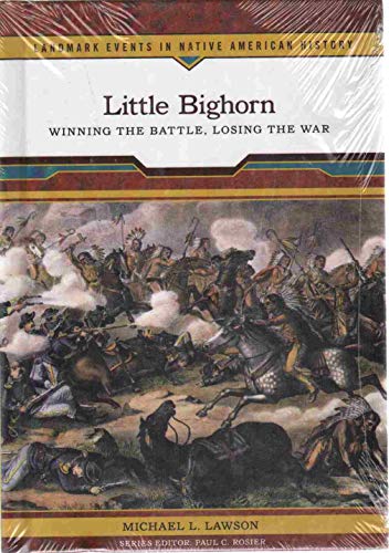 Stock image for Little Bighorn: Winning the Battle, Losing the War (Landmark Events in Native American History) for sale by Midtown Scholar Bookstore
