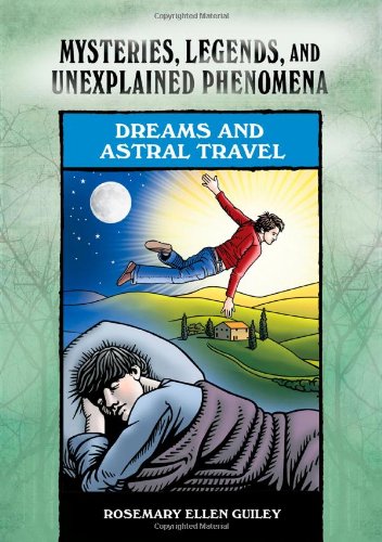 Dreams and Astral Travel (Mysteries, Legends, and Unexplained Phenomena (Library)) (9780791093870) by Guiley, Rosemary Ellen