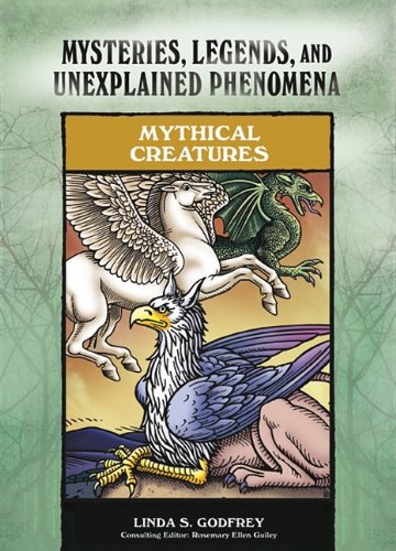 9780791093948: Mythical Creatures (Mysteries, Legends, and Unexplained Phenomena)