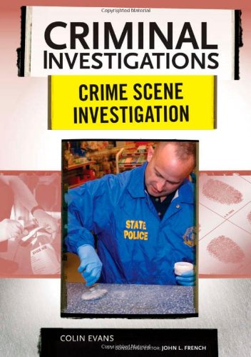 Crime Scene Investigation (Criminal Investigations) (9780791094051) by Evans, Colin; Colin Evans; Colin Evans, Consulting Editor John L French; French, John L