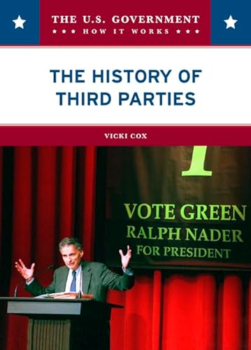 Beispielbild fr The History of Third Parties (U.S. Government: How It Works) zum Verkauf von BooksRun