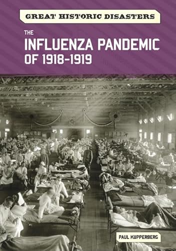 The Influenza Pandemic of 1918-1919 (Great Historic Disasters) (9780791096406) by Kupperberg, Paul