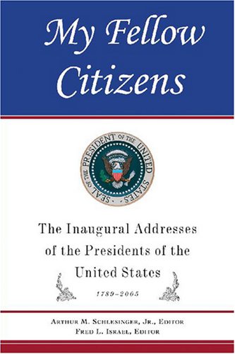 Stock image for My Fellow Citizens : Inaugural Addresses of the Presidents of the United States for sale by Better World Books Ltd