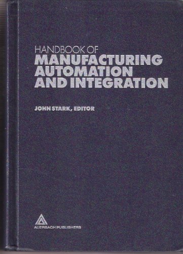 Handbook of Manufacturing Automation and Integration/With 1990-91 Yearbook (9780791304792) by Stark, John