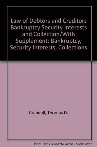 Law of Debtors and Creditors Bankruptcy Security Interests and Collection/With Supplement: Bankruptcy, Security Interests, Collections (9780791308523) by Crandall, Thomas D.; Hagedorn, Richard B.; Smith, Frank W.