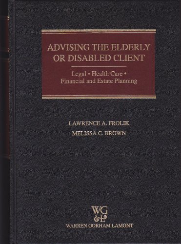 Beispielbild fr Advising the Elderly Or Disabled Client : Legal, Health Care, Financial and Estate Planning (1999 #1) zum Verkauf von HPB-Diamond