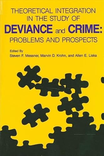 Theoretical Integration in the Study of Deviance and Crime: Problems and Prospects (Suny Series in Critical Issues in Criminal Justice) (9780791400005) by Messner, Steven F; Krohn, Marvin D; Liska, Allen E