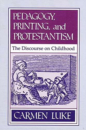 Stock image for Pedagogy, Printing, and Protestantism: The Discourse on Childhood for sale by Priceless Books