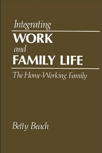 Beispielbild fr Integrating Work and Family Life : The Home-Working Family zum Verkauf von Better World Books