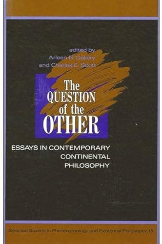 Stock image for The Question of the Other: Essays in Contemporary Continental Philosophy (SUNY Series, Selected Studies in Phenomenology and Existential Philosophy) for sale by Project HOME Books