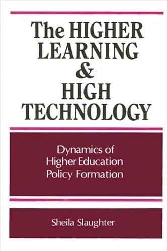 Stock image for The Higher Learning and High Technology Dynamics of Higher Policy Formation for sale by Willis Monie-Books, ABAA