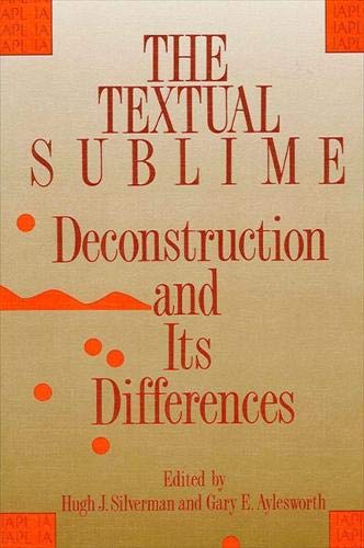 Beispielbild fr The Textual Sublime: Deconstruction and Its Differences (SUNY Series, International Association of Philosophy and Literature (IAPL)) zum Verkauf von Books From California