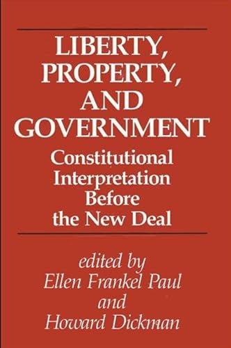 Imagen de archivo de Liberty, Property, and Government: Constitutional Interpretation Before the New Deal (SUNY series in The Constitution and Economic Rights) a la venta por Buyback Express