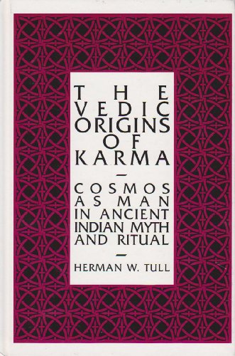 9780791400944: The Vedic Origins of Karma: Cosmos as Man in Ancient Indian Myth and Ritual (SUNY series in Hindu Studies)
