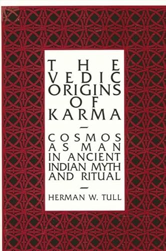 9780791400951: The Vedic Origins of Karma: Cosmos As Man in Ancient Indian Myth and Ritual