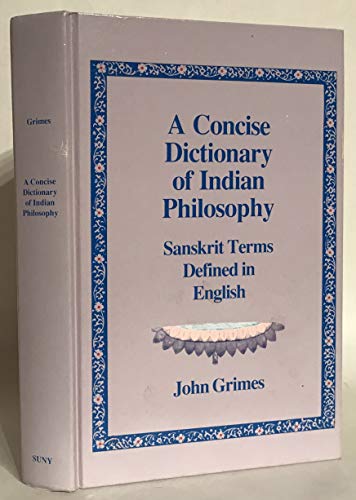 Stock image for A Concise Dictionary Of Indian Philosophy: Sanskrit Terms Defined In English for sale by James & Mary Laurie, Booksellers A.B.A.A