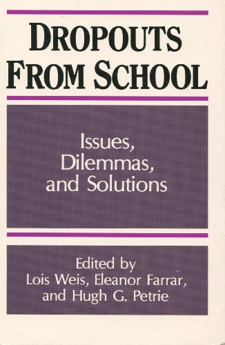 Dropouts from Schools: Issues, Dilemmas, and Solutions (Suny Series Frontiers in Education) (9780791401095) by Weis, Lois; Farrar, Eleanor