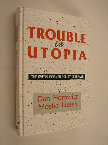 9780791401125: Trouble in Utopia: The Overburdened Polity of Israel (SUNY series in Israeli Studies)