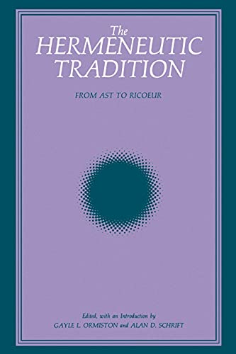 Stock image for The Hermeneutic Tradition: From Ast to Ricoeur (Suny Studies, Intersections : Philosophy and Critical Theory) for sale by Caspian Books