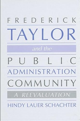 Imagen de archivo de Frederick Taylor and the Public Administration Community : A Reevaluation a la venta por Better World Books: West