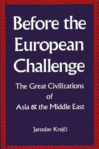 Stock image for Before the European Challenge : The Great Civilizations of Asia and the Middle East for sale by Better World Books