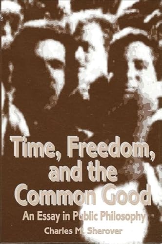 Beispielbild fr Time, Freedom, and the Common Good. An Essay in Public Philosophy. zum Verkauf von Kloof Booksellers & Scientia Verlag