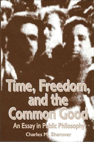 Stock image for Time, Freedom and the Common Good, an Essay in Public Philosophy for sale by Reader's Corner, Inc.