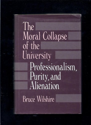 9780791401965: The Moral Collapse of the University: Professionalism, Purity, and Alienation