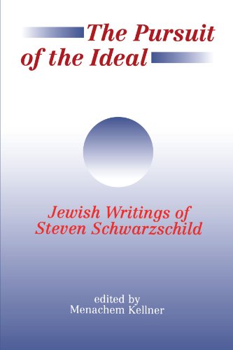 The Pursuit of the Ideal : Jewish Writings of Steven Schwarzschild