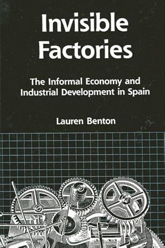 Stock image for Invisible Factories: The Informal Economy and Industrial Development in Spain for sale by Nelsons Books