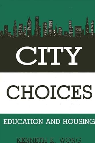 City Choices: Education and Housing (Suny Urban Public Policy) (9780791402252) by Wong, Kenneth K