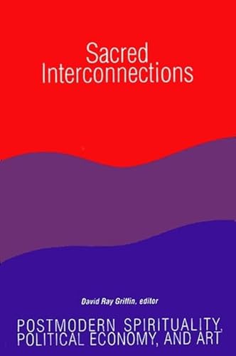 Beispielbild fr Sacred Interconnections : Postmodern Spirituality, Political Economy, and Art zum Verkauf von Better World Books