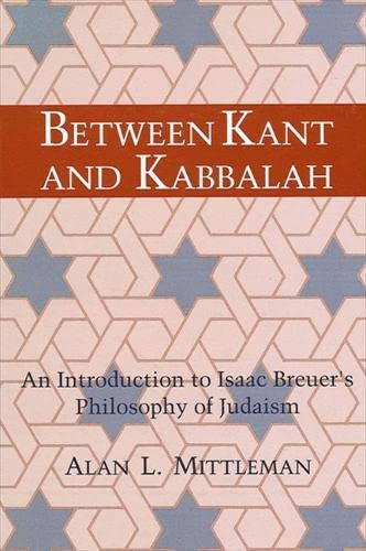 Stock image for Between Kant and Kabbalah: An Introduction to Isaac Breuer's Philosophy of Judaism (Suny Series in Judaica : Hermeneutice, Mysticism and Religion) for sale by Open Books