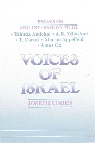 Beispielbild fr Voices of Israel : Essays on and Interviews with Yehuda Amichai, A. B. Yehoshua, T. Carmi, Aharon Appelfeld, and Amos Oz zum Verkauf von Better World Books