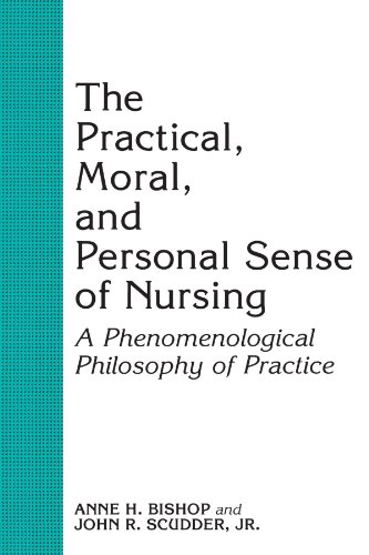 Imagen de archivo de The Practical, Moral, and Personal Sense of Nursing : A Phenomenological Philosophy of Practice a la venta por Better World Books: West