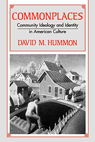 Commonplaces: Community Ideology and Identity in American Culture (Suny Series in the Sociology of Culture) - David Mark Hummon