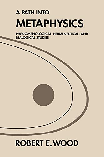 Stock image for A Path into Metaphysics : Phenomenological, Hermeneutical, and Dialogical Studies for sale by Better World Books