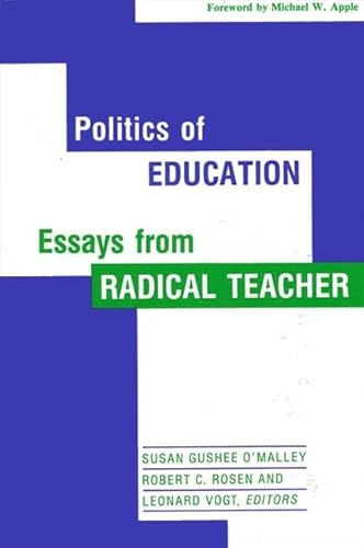 Imagen de archivo de Politics of Education Essays from Radical Teacher a la venta por Willis Monie-Books, ABAA