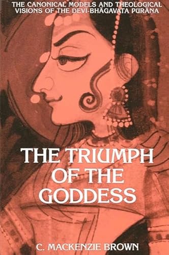 9780791403631: The Triumph of the Goddess: The Canonical Models and Theological Visions of the Devi-Bhagavata Purana