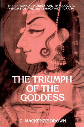 Stock image for The Triumph of the Goddess: The Canonical Models and Theological Visions of the Dev?-Bh?gavata Pur?na for sale by ThriftBooks-Atlanta